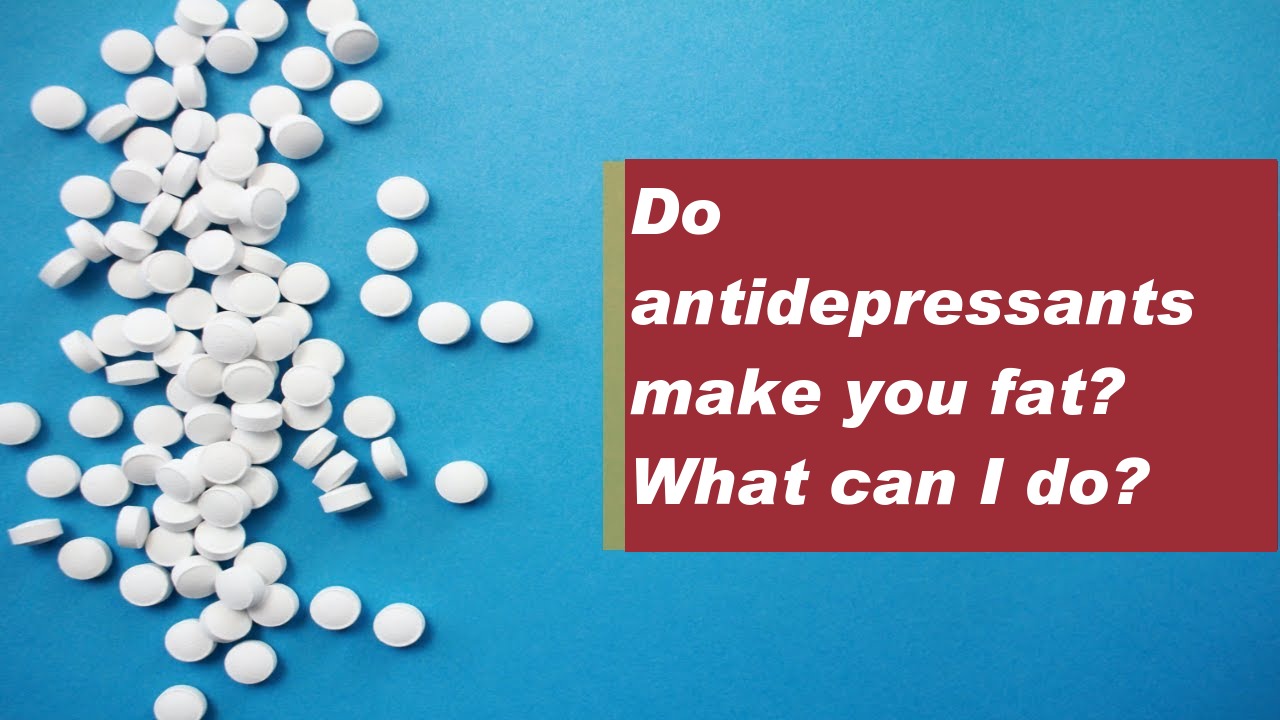 Antidepressants and weight gain