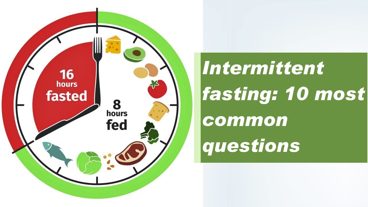 Intermittent fasting: 10 most common questions