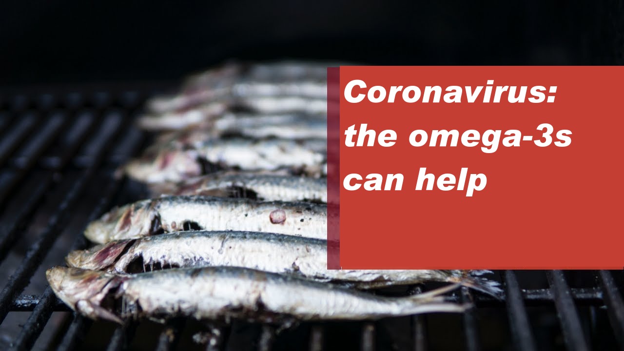 Coronavirus: the omega-3s can help