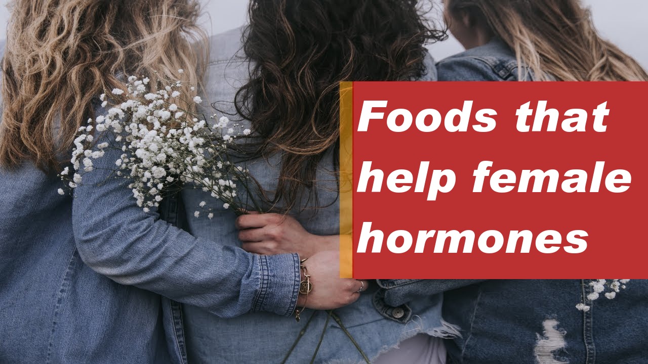 Foods that help female hormones