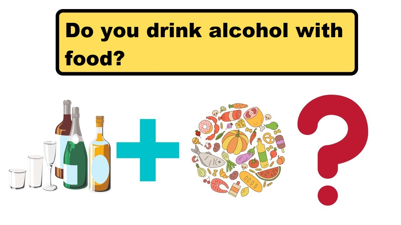 Do you drink alcohol with food?