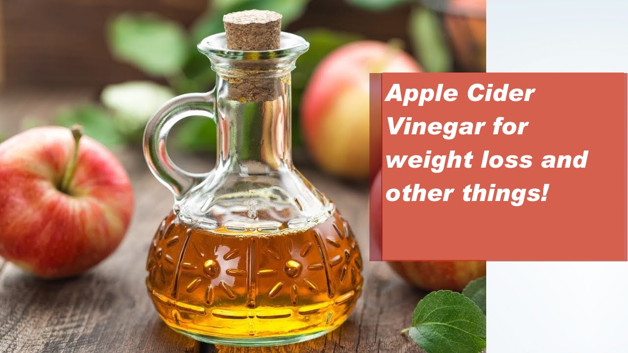 Apple Cider Vinegar for weight loss and other things!