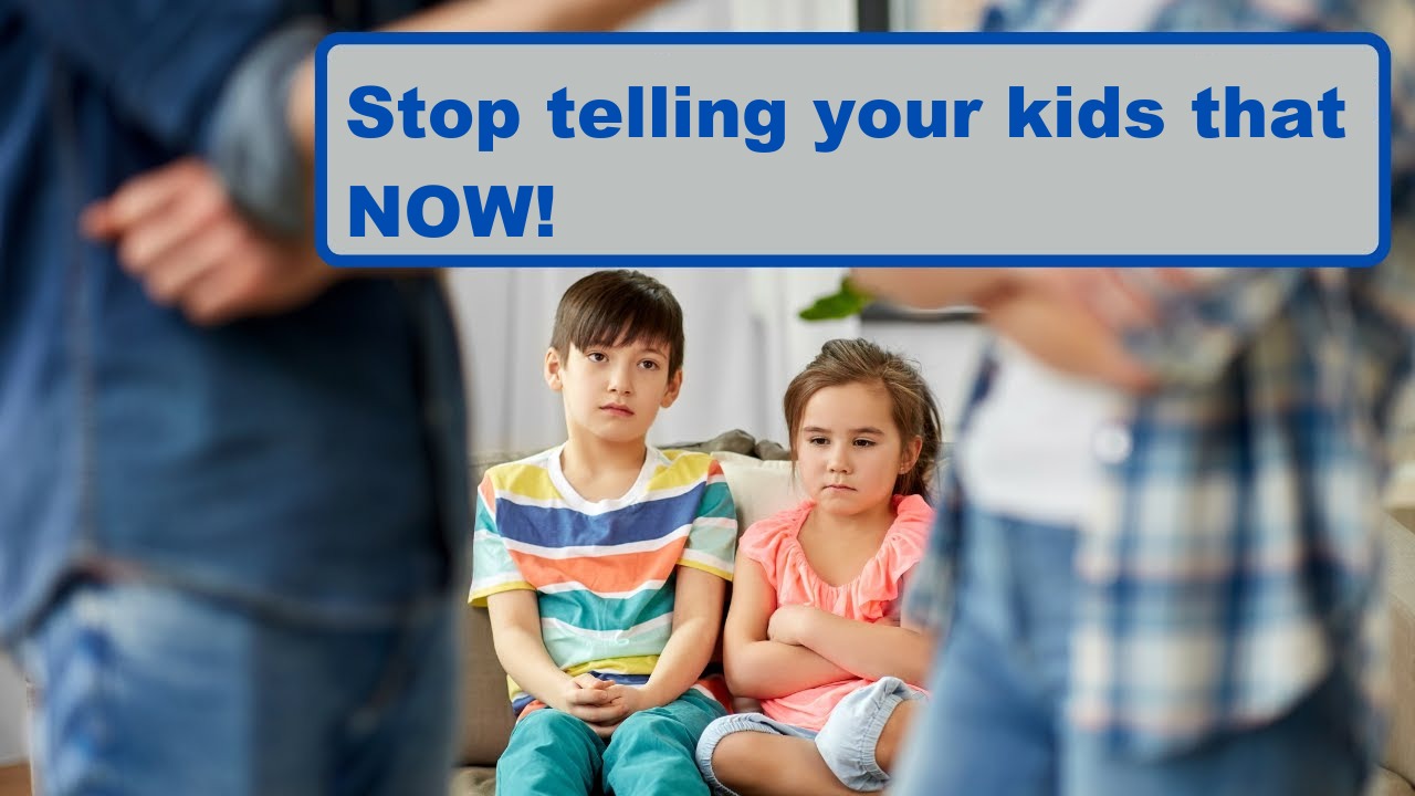 Stop telling your kids that NOW!