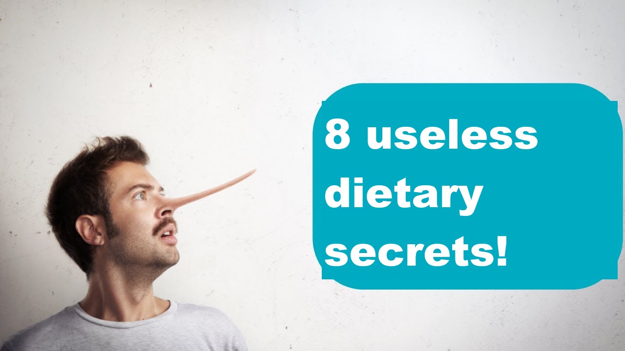 8 useless dietary secrets!