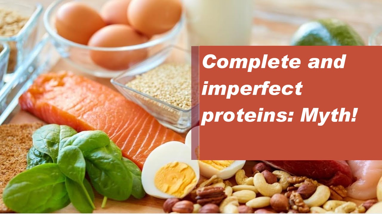 Complete and imperfect proteins: Myth!