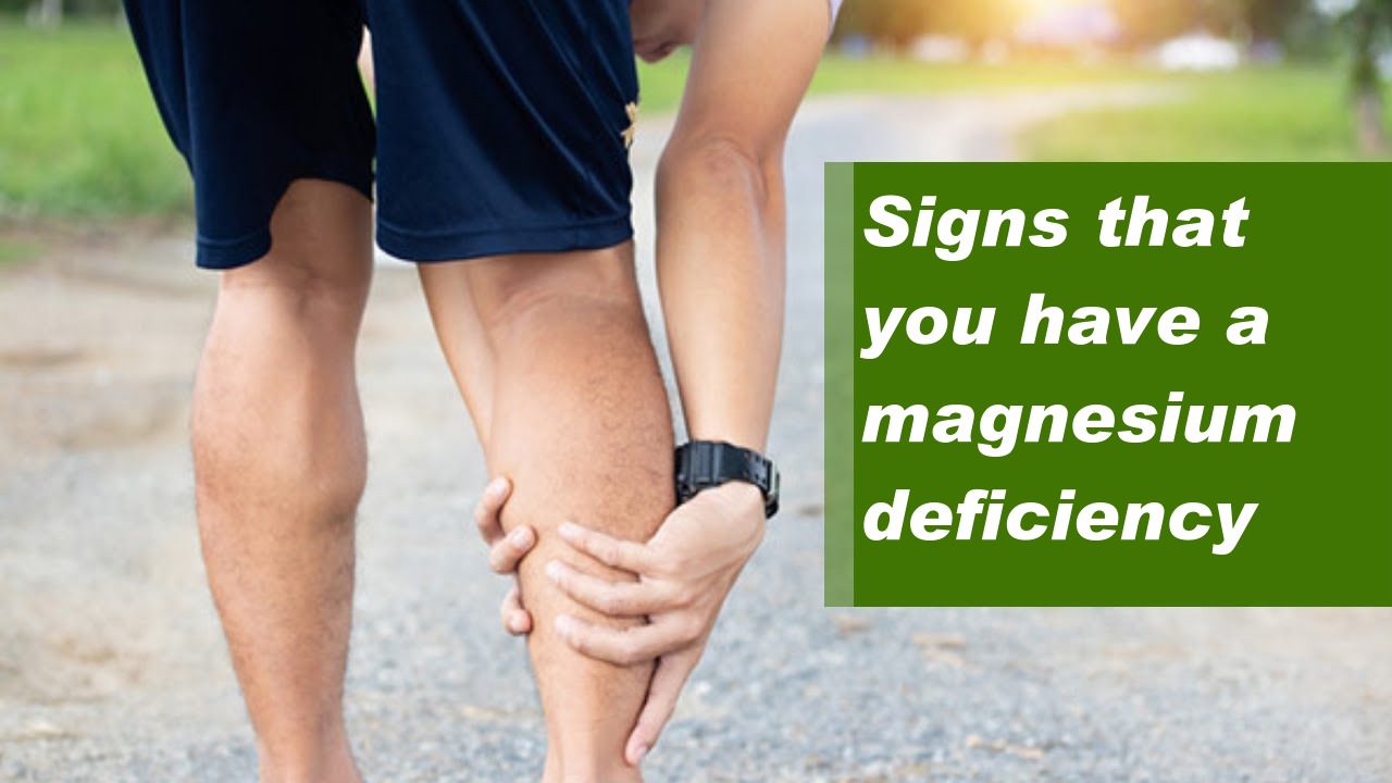 Signs that you have a magnesium deficiency
