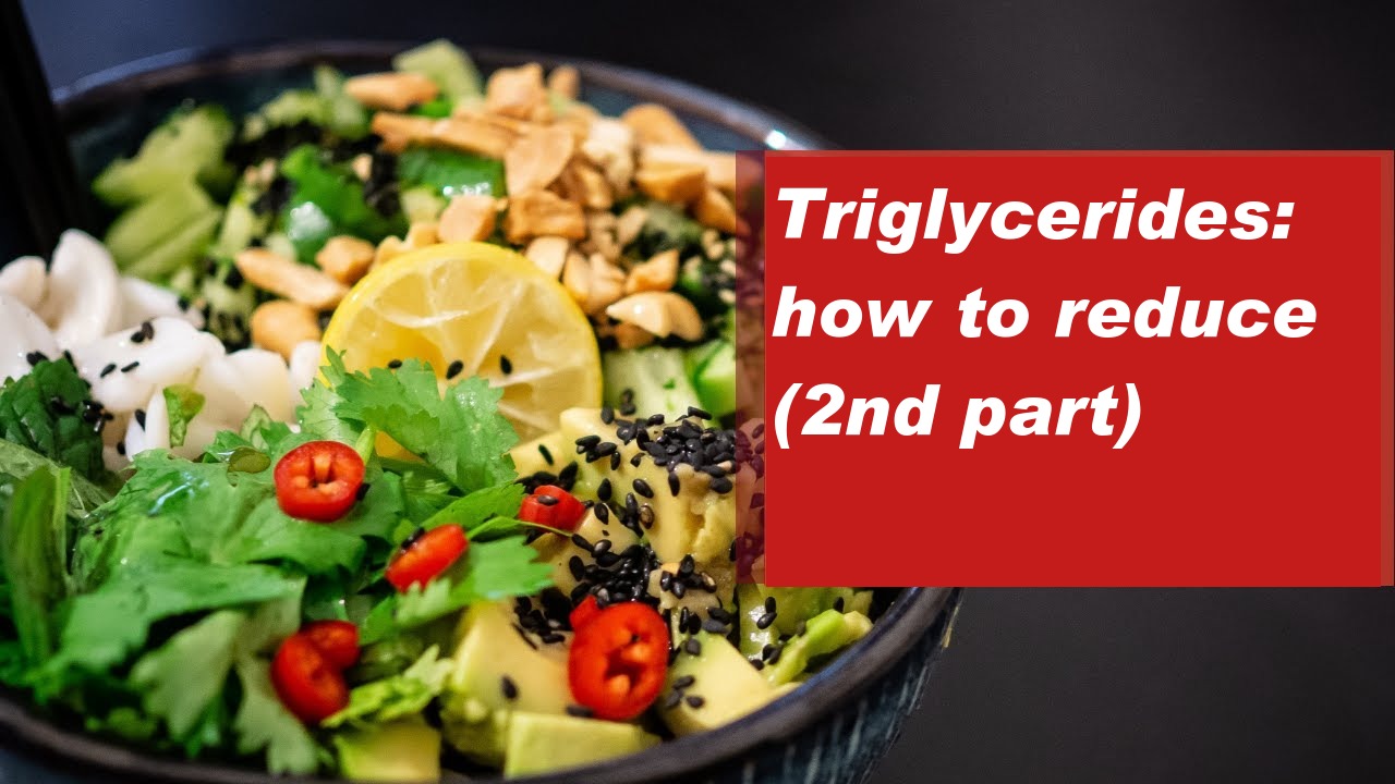 Triglycerides: how to reduce (2nd part)