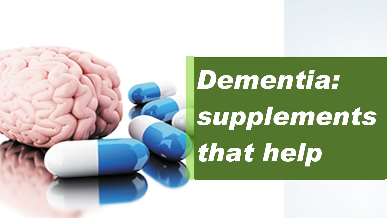 Dementia: supplements that help