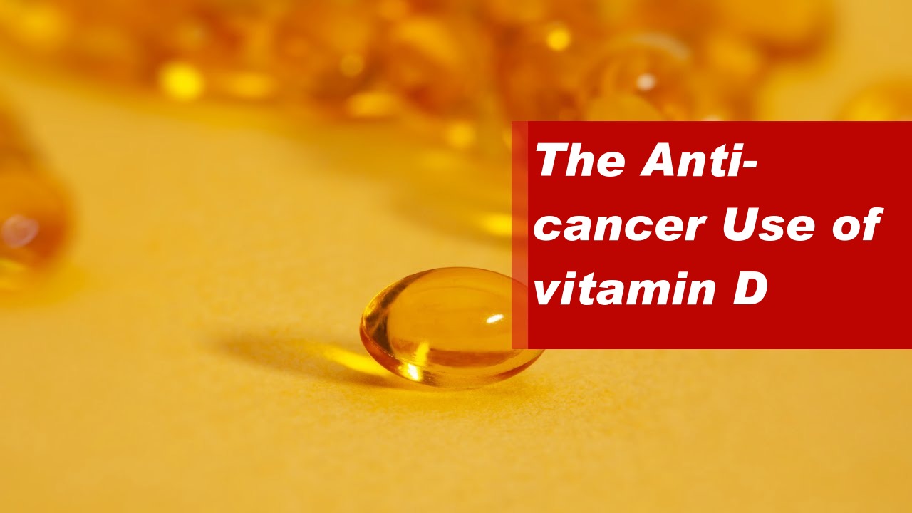 The Anti-cancer Use of vitamin D