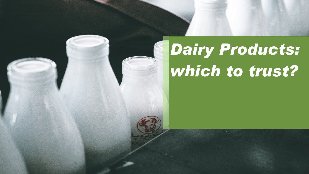 Dairy Products: which to trust?