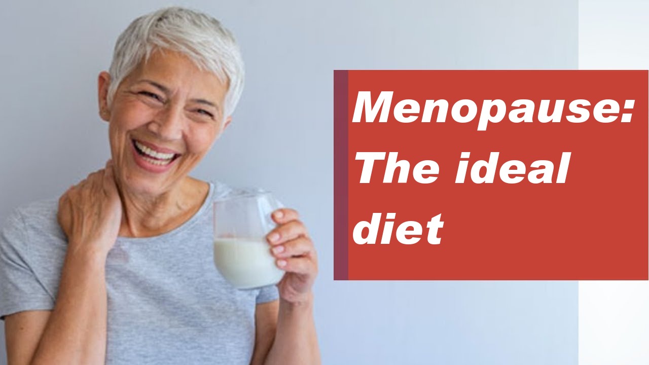 Menopause: The ideal diet