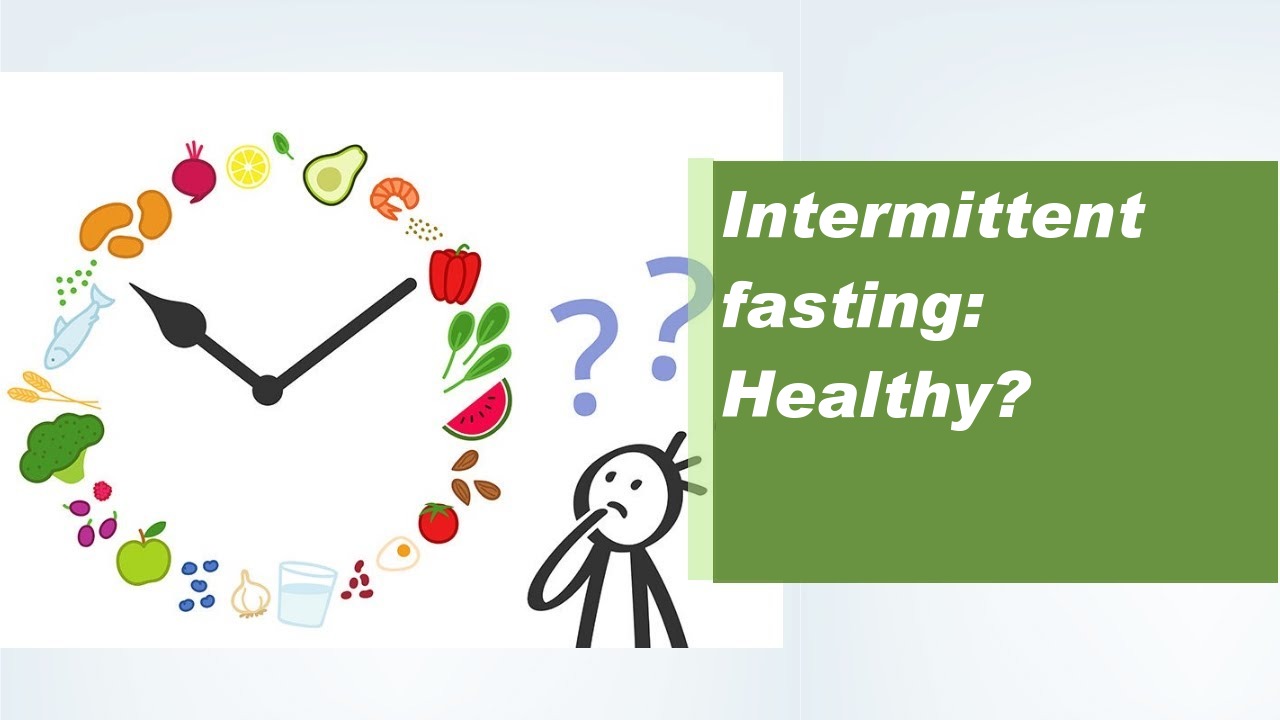 Intermittent fasting: Healthy?