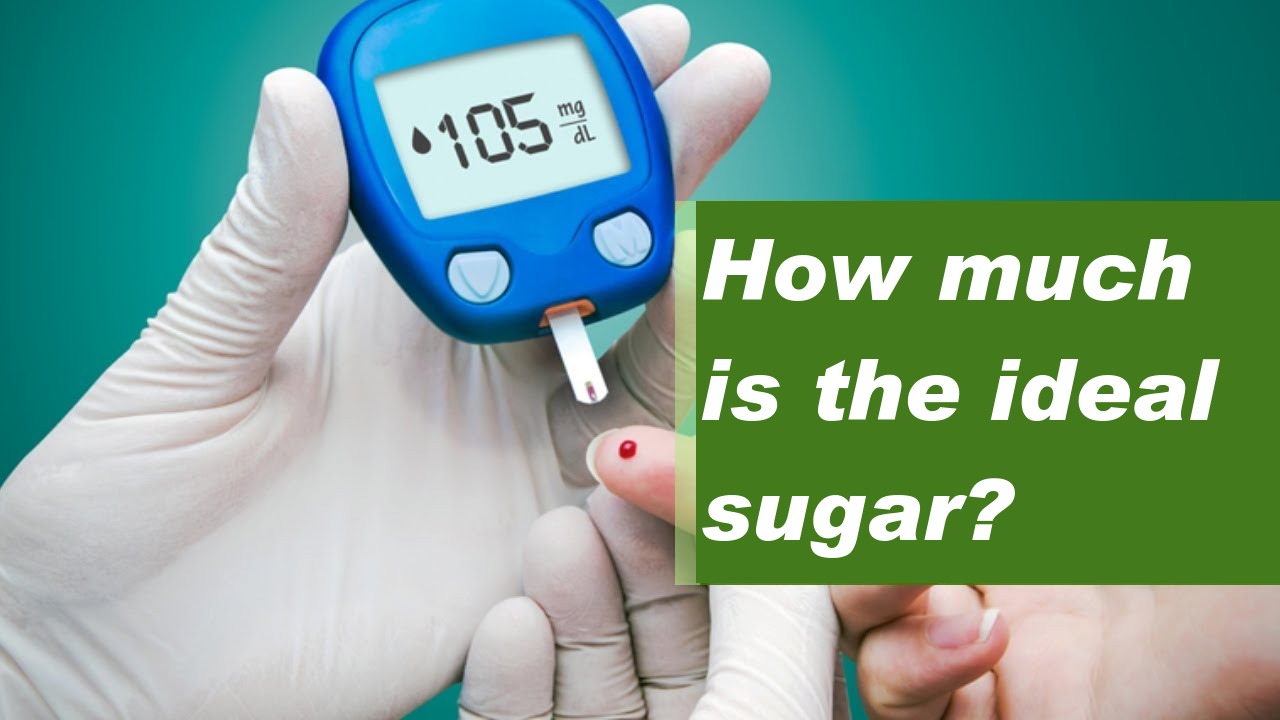 How much is the ideal sugar?