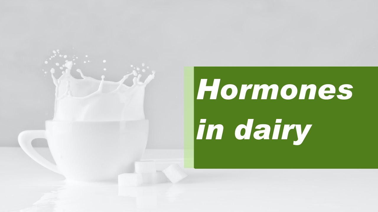 Hormones in dairy