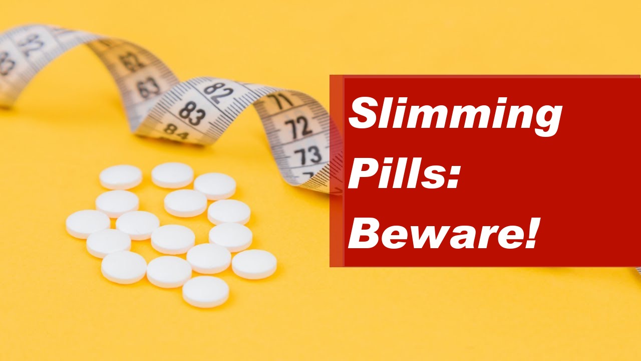 Slimming Pills: Beware!