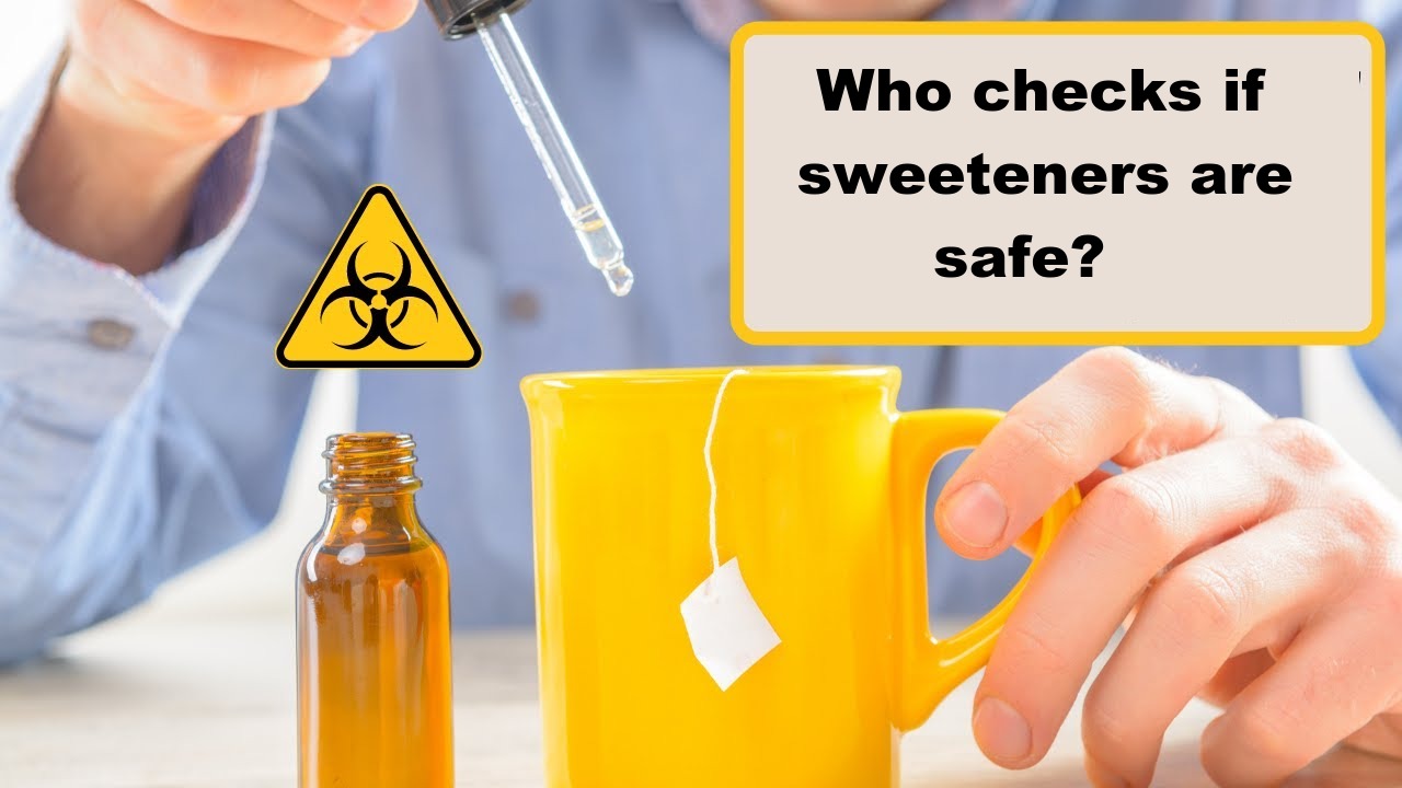 Who checks if sweeteners are safe?