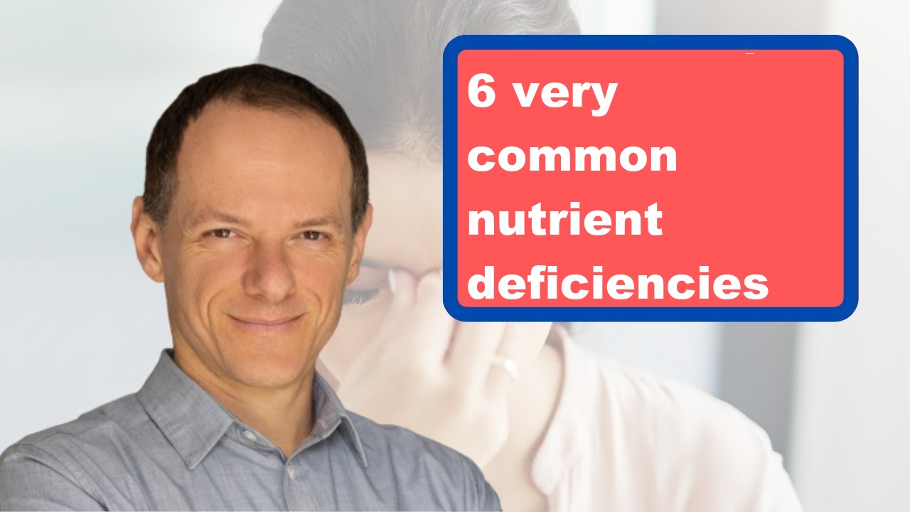 6 very common nutrient deficiencies