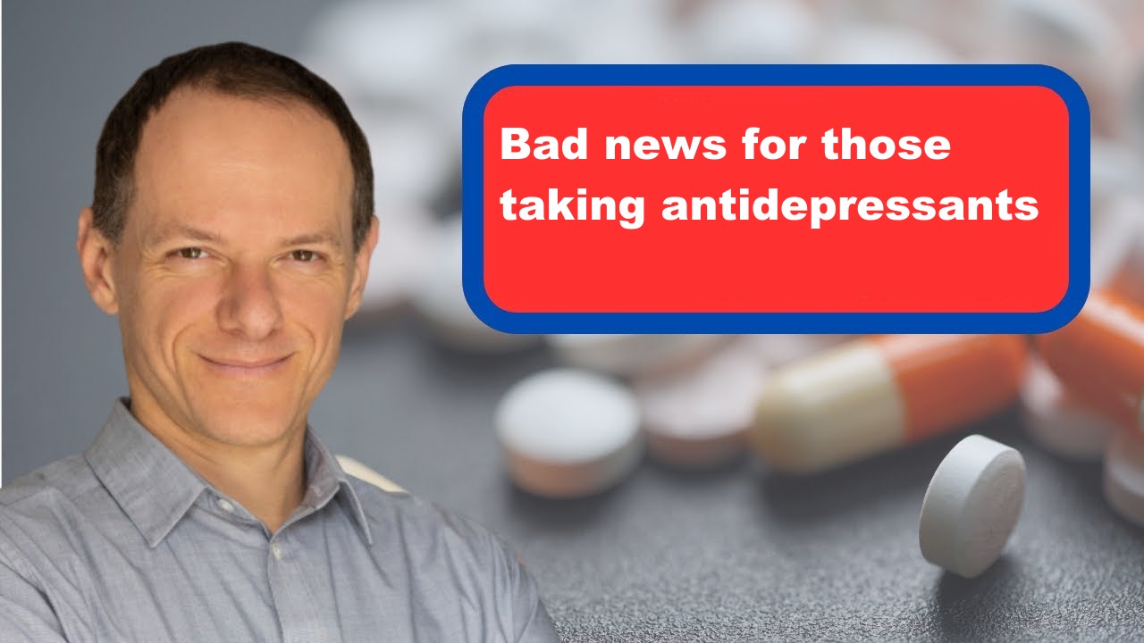 Bad news for those taking antidepressants