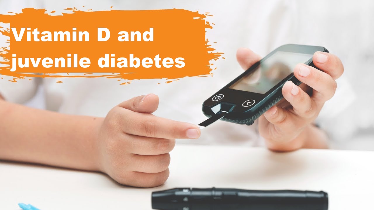 Vitamin D and juvenile diabetes