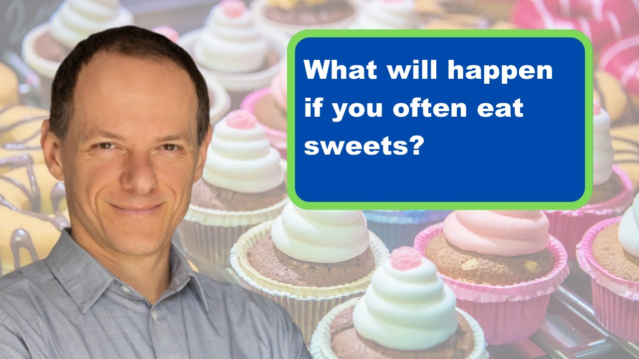 What will happen if you often eat sweets?